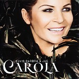 Carola - Elvis, Barbra & Jag