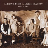 Alison Krauss & Union Station - Paper Airplane