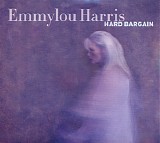 Emmylou Harris - Hard Bargain