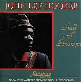 John Lee Hooker - Half A Stranger