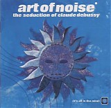 Art of Noise, The - The Seduction Of Claude Debussy (Japan Bonus Tracks)