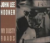 John Lee Hooker - My Dusty Roads