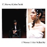 PJ Harvey & John Parish - A Woman A Man Walked By