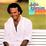 Julio Iglesias - Anche Senza Di Te