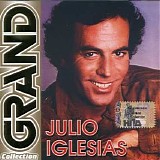 Julio Iglesias - Grand Collection CD1