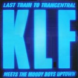 KLF, The - Last Train To Trancentral (Meets The Moody Boys Uptown)