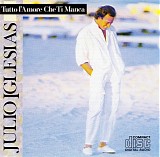 Julio Iglesias - Tutto L'Amore Che Ti Manca