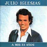 Julio Iglesias - A Mis 33 AÃ±os