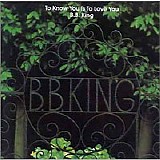 B. B. King - To Know You Is To Love You