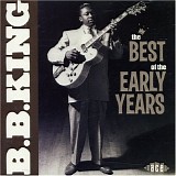 B. B. King - The Best Of The Early Years