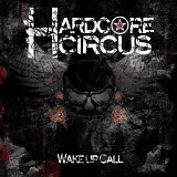 Hardcore Circus - Wake Up Call