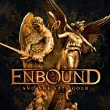 Enbound - And She Says Gold