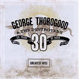 George Thorogood - Greatest Hits: 30 Years of Rock