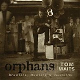 Tom Waits - Orphans: Brawlers, Bawlers & Bastards