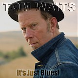 Tom Waits - 2006 Blues Songs Vol 1 (Its Just Blues Bootleg)(320)