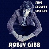 Robin Gibb - Sing Slowly Sisters (unreleased album)