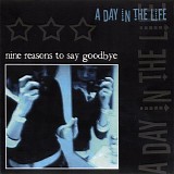 A Day In The Life - Nine Reasons To Say Goodbye