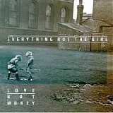 Everything But The Girl - Love Not Money