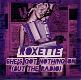 Roxette - She`s Got Nothing On (But The Radio CD5)