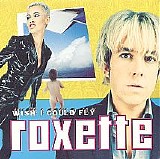 Roxette - Wish I Could Fly