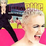 Roxette - Have A Nice Day