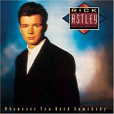 Rick Astley - Whenever You Need Somebody