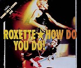 Roxette - How Do You Do!