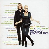 Roxette - Don't Bore Us - Get To The Chorus! (Roxette's Greatest Hits)