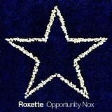 Roxette - Opportunity Nox