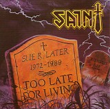 Saint - Too Late For Living