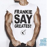 Frankie Goes To Hollywood - Frankie Say Greatest (Special Edition Mixes & Rarities)