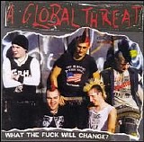 A Global Treat - What The Fuck Will Change