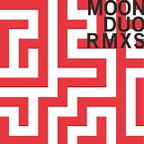 Moon Duo - Mazes Remixed