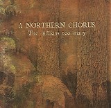 A Northern Chorus - The Millions Too Many