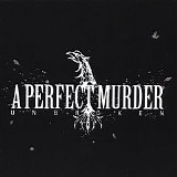 A Perfect Murder - Unbroken