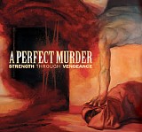 A Perfect Murder - Strength Through Vengeance