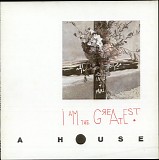 A House - I Am the Greatest