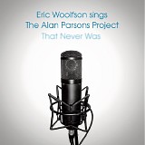 Alan Parsons Project, The - Eric Woolfson Sings the Alan Parsons Project That Never Was