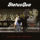 Status Quo - The Party Ain't Over Yet...