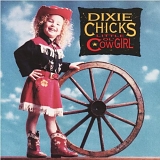 Dixie Chicks - Little Ol' Cowgirl