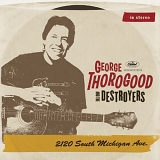 George Thorogood & The Destroyers - 2120 South Michigan Ave