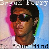 Bryan Ferry - In Your Mind