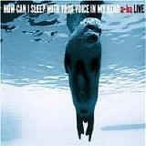 A-ha - How Can I Sleep With Your Voice In My Head CD1