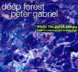 Peter Gabriel - While The Earth Sleeps (With Deep Forest)