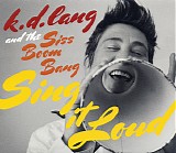 k.d. lang and the Siss Boom Bang - Sing It Loud