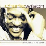 Charlie Wilson - Bridging The Gap