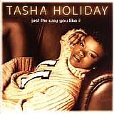 Tasha Holiday - Just the Way You Like It