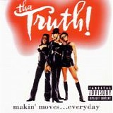 Tha Truth! - Makin' Moves...Everyday