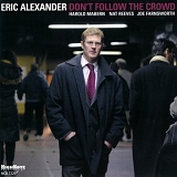 Eric Alexander - Don't Follow the Crowd