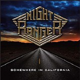 Night Ranger - Somewhere In California